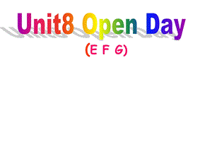 译林版牛津小学英语　Unit8 Open Day　(E F G)课件.ppt