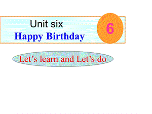 PEP小学三级英语上册Unit 6 Happy Birthday Let’s learn and Let’s do 课件.ppt