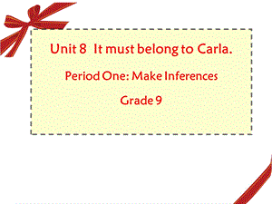 英语九年级全册Unit-8-It-must-belong-to-Carla.Period-One-Make-Inferences-Section-A-1a-1c课件.pptx