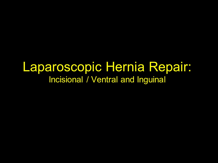 腹腔镜疝修补术(英文版)LaparoscopicVentralHerniaRepair课件.ppt_第1页