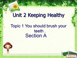 新仁爱版八年级英语上册Unit-2-Topic-1-You-should-brush-your-teeth-Section-A-ppt课件.ppt