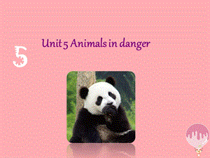 六年级英语上册-Unit-5-Animals-in-danger教案-牛津上海版课件.ppt