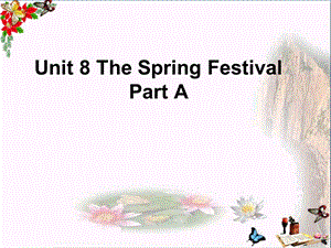 四年级英语上册Unit8ThespringfestivalPartA-(新版)闽教版课件.ppt