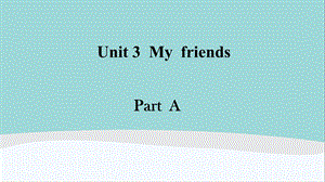 四年级英语上册Unit-3《My-friends》课件.ppt