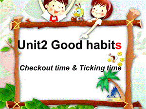 六年级英语下册Unit2《Goodhabits》-优秀ppt课件(新版)牛津版.ppt