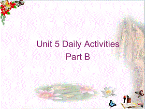 四年级英语上册Unit5Dailyactivitiespartb-PPT精品(新版)闽教版课件.ppt