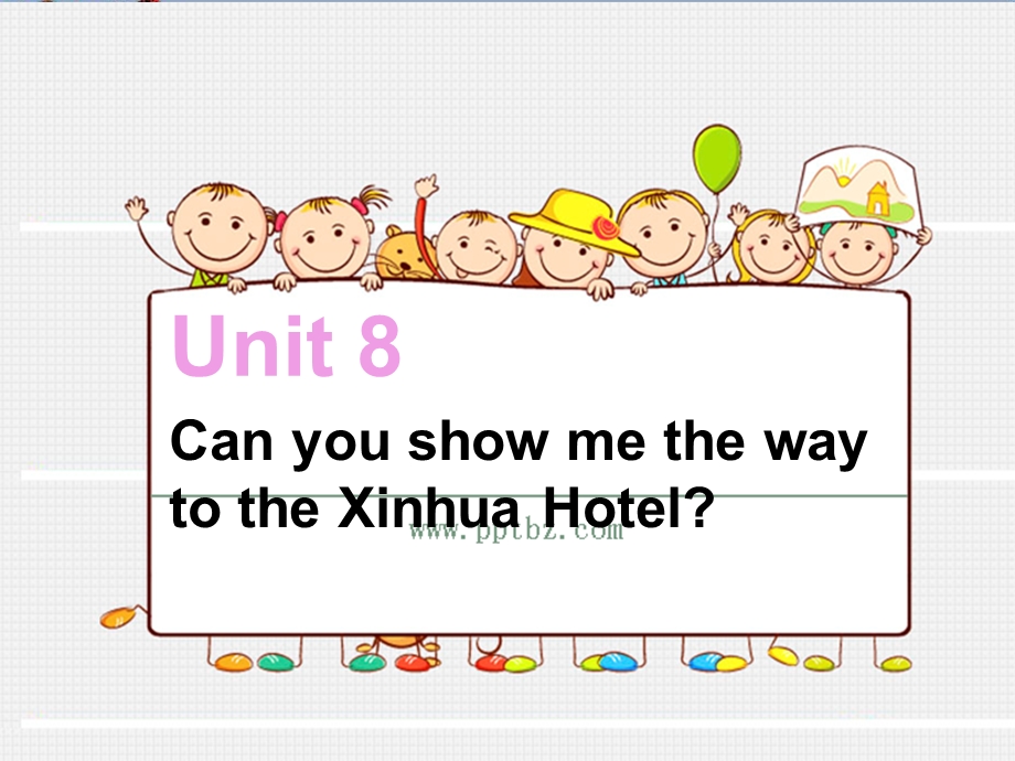 五年级英语下册Unit8《CanyoushowmethewaytotheXinHuaHotel》-优秀ppt课件(新版)湘少版.ppt_第1页