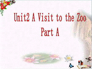 五年级英语下册Unit2《AvisittotheZoo》(PartA)-优秀ppt课件(新版)闽教版.ppt