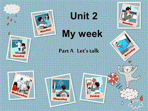 人教版PEP英语五年级上册Unit2-My-week-A-lets-talk等课件.ppt