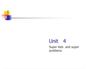 Unit 4 super kids and super problems.ppt