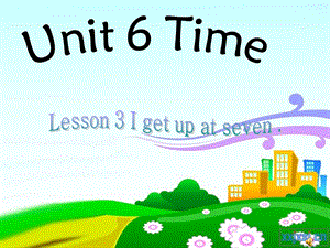 鲁科版小学英语三级下册Uint 6Lesson 3 I get up at seven课件.ppt