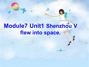 外研版小学新标准英语第八册Module7 Unit1 Shenzhou V flew into space课件.ppt