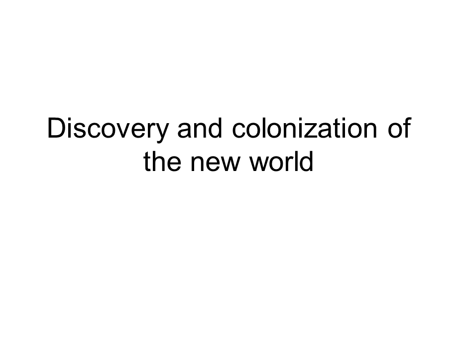 [文学]Discovery and colonization of the new world.ppt_第1页