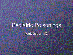 Pediatric PoisoningEmory University：小儿中毒埃默里大学.ppt