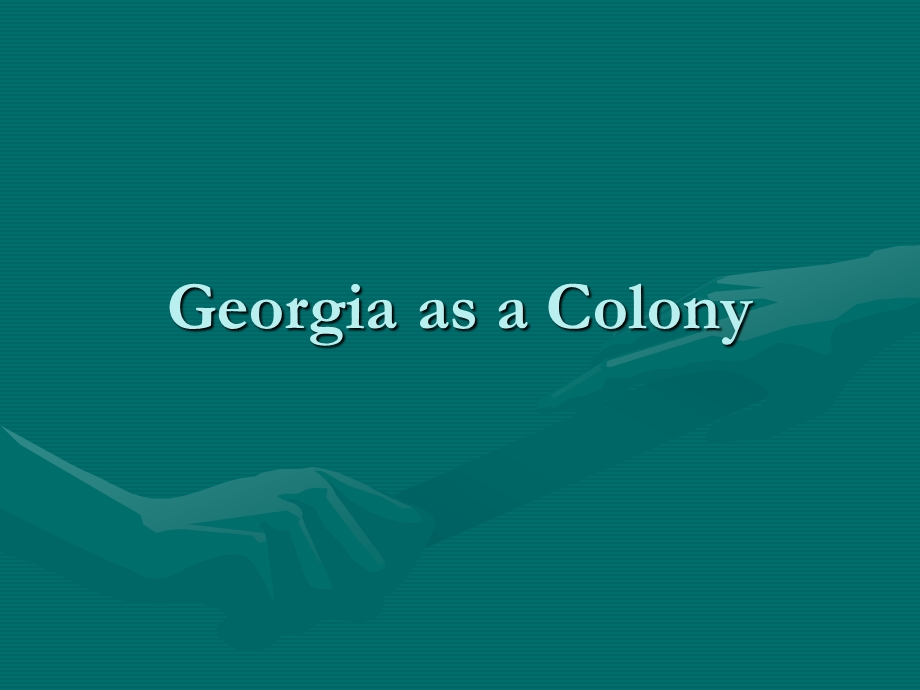 Georgia as a Colony.ppt_第1页