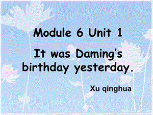 1054480723新版M6U1ItwasDaming'sbirthdayyesterday终结.ppt