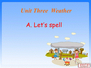 新版PEP小学英语四级下册教案Unit3 Weather A Let’s spell课件.ppt