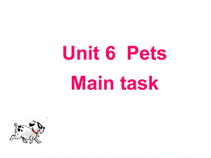 牛津译林版英语七下《Unit-6-Pets》(Main-task)课件.ppt