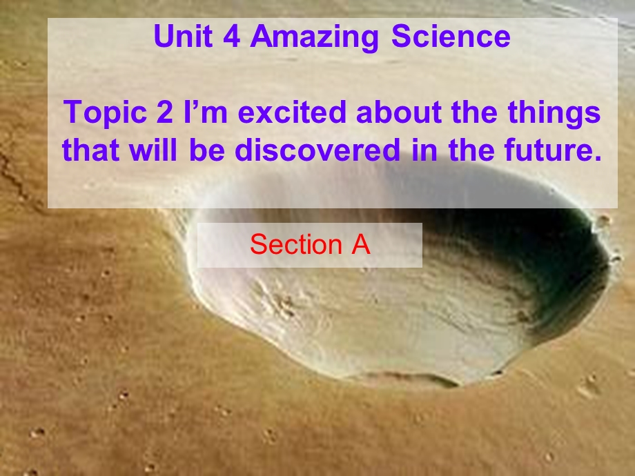 九年级英语上册Unit4AmazingScienceTopic2I’mexcitedaboutthethingsthatwillbediscover课件.ppt_第1页