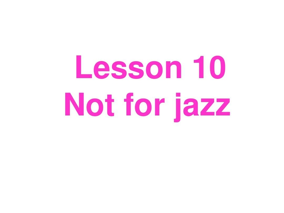 新概念英语第二册Lesson10NotforJazz课件.ppt_第2页