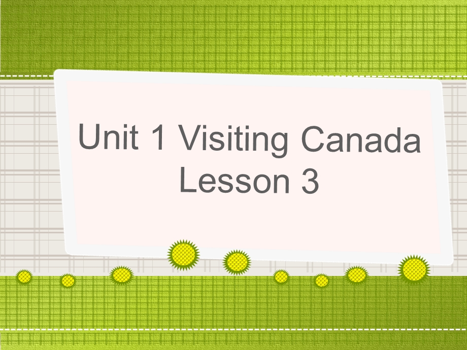 小学英语Unit-1--Visiting--Canada-Lesson-3ppt课件.pptx_第1页