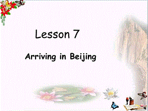 五年级英语下册Unit2InBeijingLesson7《ArringinBeijing》-精选教学课件(新版)冀教版(三起).ppt