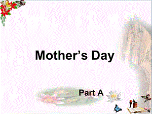 六年级英语下册Unit4《Mother’sday》(PartA)-精品优选课件(新版)闽教版.ppt