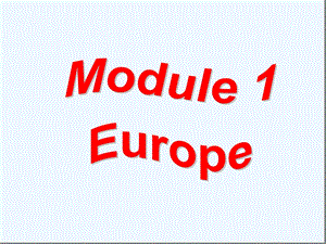 外研版高一英语必修Module1EuropeIntroductionandReading课件.ppt