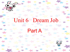 六年级英语下册Unit6《DreemJob》(PartA)-ppt课件 (新版)闽教版.ppt