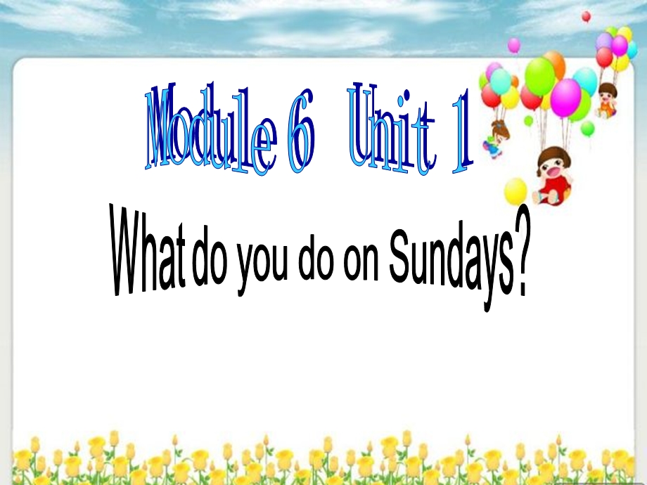 二年级英语上册Module6Unit1WhatdoyoudoonSundays课件外研版(一起).ppt_第1页