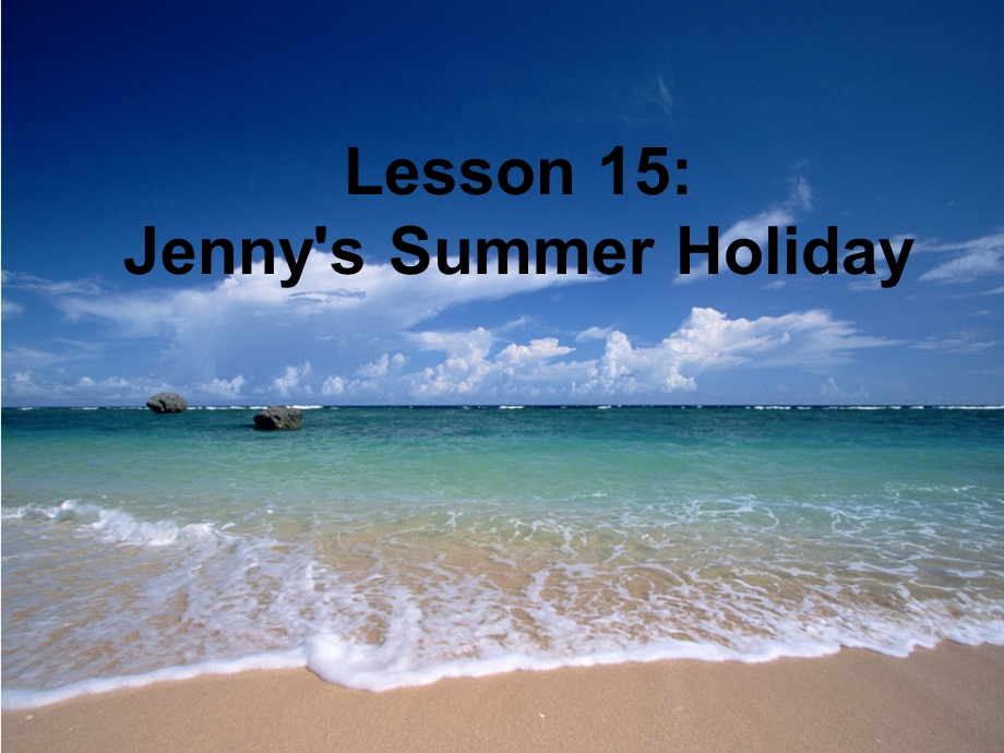 六年级英语下册Lesson15《Jenny’ssummerholiday》-ppt课件 (新版)冀教版(三起).ppt_第1页