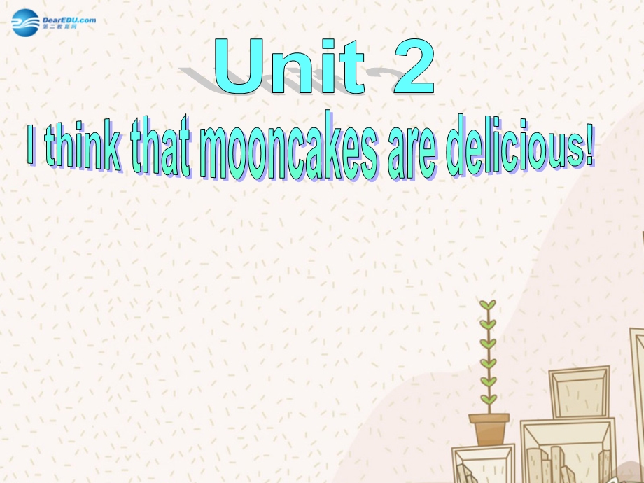 九年级英语全册unit2ithinkthatmooncakesaredelicioussectionb2ppt课件.ppt_第1页