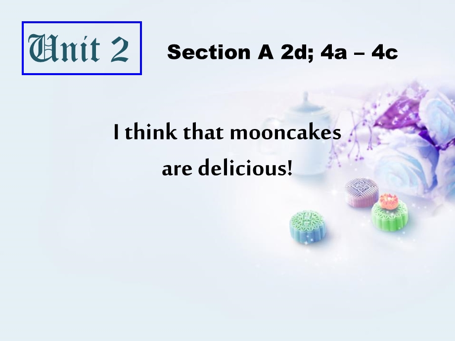 《Ithinkthatmooncakesaredelicious》精品教学ppt课件.pptx_第1页