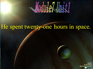 六年级英语下册Module7Unit1《Hespentabouttwenty_onehoursinspace》-优秀ppt课件(新版)外研版(三起).ppt