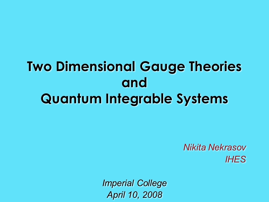 Two-Dimensional-Gauge-Theoriesand-Quantum-Integrable-Sys：两维规范理论量子可积系统课件.ppt_第1页