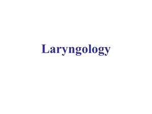 耳鼻咽喉科学英文版ppt课件 laryngology.ppt