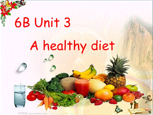 六年级英语下册Unit3《Ahealthydiet》-优秀ppt课件(新版)牛津版.ppt