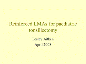 Reinforced-LMAs-for-paediatric-tonsillectomy增强小儿扁桃体切除术昆布多糖硫酸酯课件.ppt