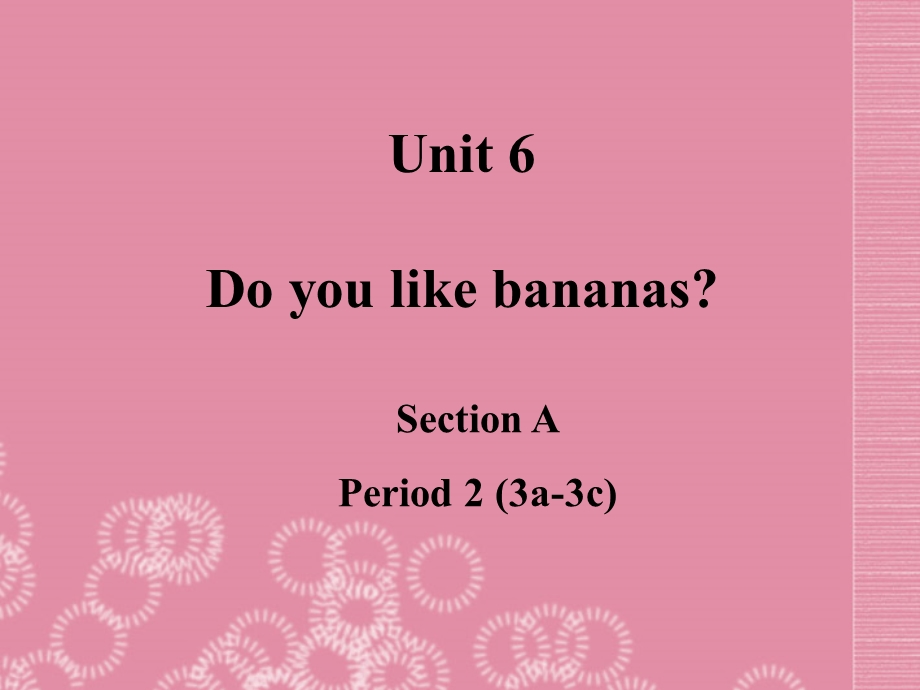 某中学七年级英语上册-Unit-6-Do-you-like-bananas课件.ppt_第1页