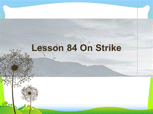 新概念英语第二册lesson-84-On-Strike课件.ppt