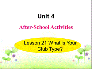 冀教版七年级英语下册Unit4Lesson21WhatIsYourClubType课件.ppt