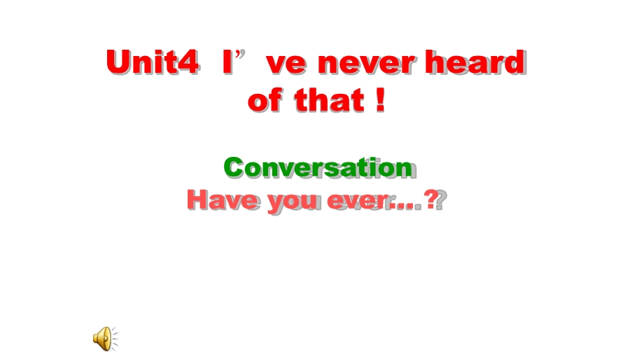 剑桥国际英语教程IIUnit4-Ive-never-heard-of-that-!-conversa课件.ppt_第1页