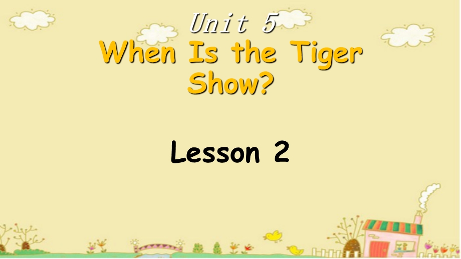 四年级下册英语Unit-5-When-Is-the-Tiger-Show-Lesson-2--3∣重大版课件.ppt_第1页