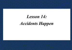 冀教版九年级英语--Unit-3-Lesson-14《Accidents-Happen》课件.ppt