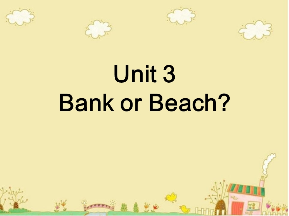 四年级下册英语Unit-3-Bank-or-Beach-2广东开心英语课件.ppt_第1页