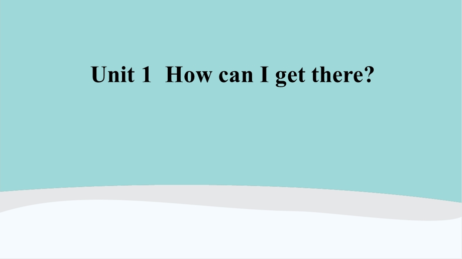 六年级英语上册Unit-1《How-can-I-get-there》课件.ppt_第1页