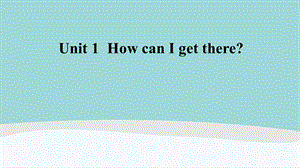 六年级英语上册Unit-1《How-can-I-get-there》课件.ppt