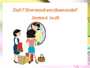 人教版七年级上册Unit-7-How-much-are-these-socks--Section-A--1a-2b课件.pptx