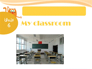 三年级上册英语ppt课件Unit6MyclassroomJoinin剑桥英语.ppt