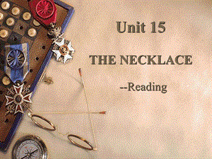 Unit15-The-necklace--reading全国英语教师素养大赛一等奖ppt课件.ppt